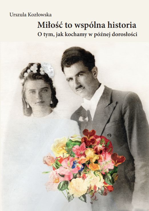 Miłość w późnej dorosłości – nowa książka prof. Urszuli Kozłowskiej