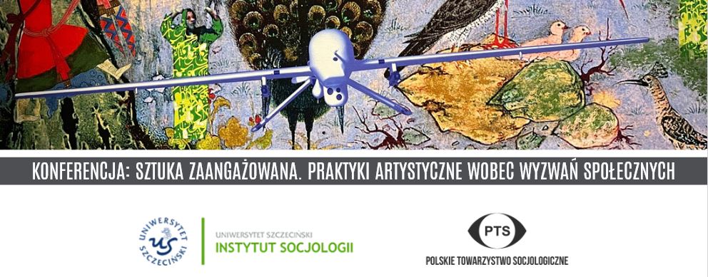 Ogólnopolska Konferencja Naukowa pt.: „Sztuka zaangażowana. Praktyki artystyczne wobec wyzwań społecznych” (Szczecin,13 października 2026)